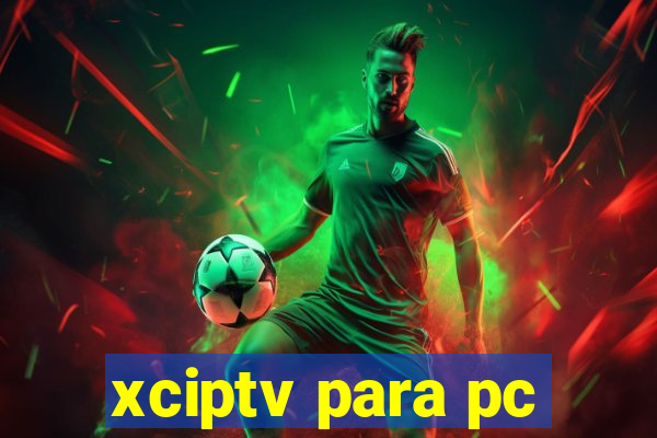 xciptv para pc